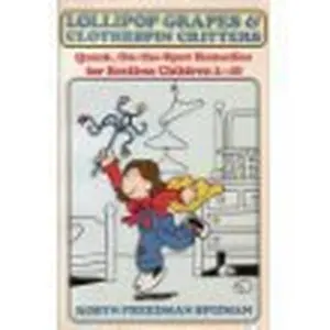 USED-Lollipop Grapes and Clothespin Critters: Quick, On-The-Spot Remedies for Restless Children 2-10 by Robyn Freedman Spizman (Paperback)