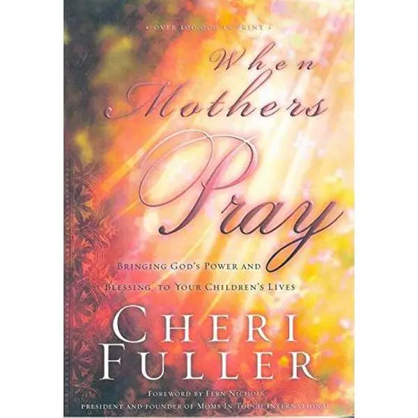 Used Soft Cover Book - When Mothers Pray: Bringing God's Power and Blessing to Your Children's Lives by Cheri Fuller, for Moms, Christian Parenting, Faith & Simple Prayer Strategies (English)
