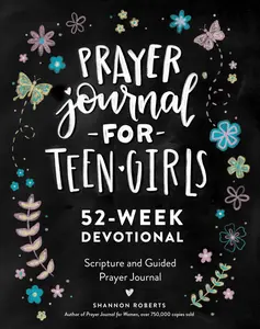 Prayer Journal for Teen Girls: 52-Week Scripture, Devotional, & Guided Prayer Journal -- Shannon Roberts - Paperback