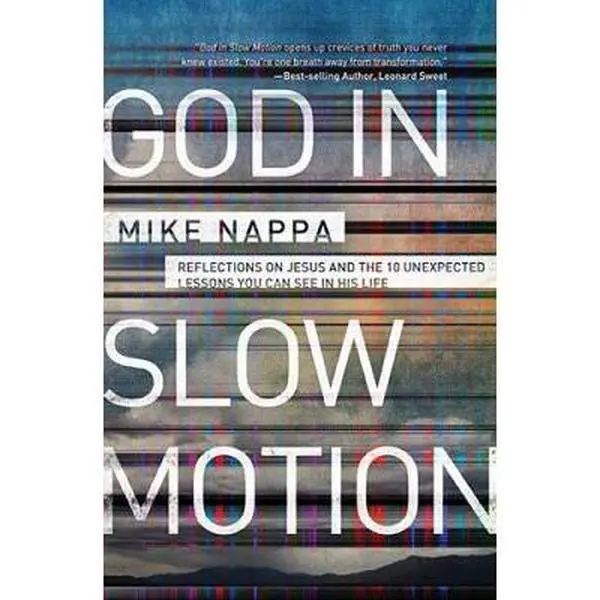 USED-God in Slow Motion: Reflections on Jesus and the 10 Unexpected Lessons You Can See in His Life by Nappa, Mike (Paperback)