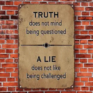 Vintage Style 2D Flat Metal Wall Sign with Quote Truth Does Not Mind Being Questioned A Lie Does Not Like Being Challenged Rustic Brick Wall Decor Easy to Hang Perfect for Home Office or Holiday Gift