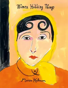 Women Holding Things by Maira Kalman [Hardback Book]