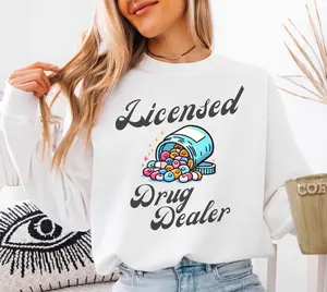 Funny Licensed Drug Dealer T-SHIRT or Sweatshirt , Pharmacist Grad Pharmacy Shirt, Nursing School Grad Gift Happy Pills Pharmacy Crewneck Hoodie
