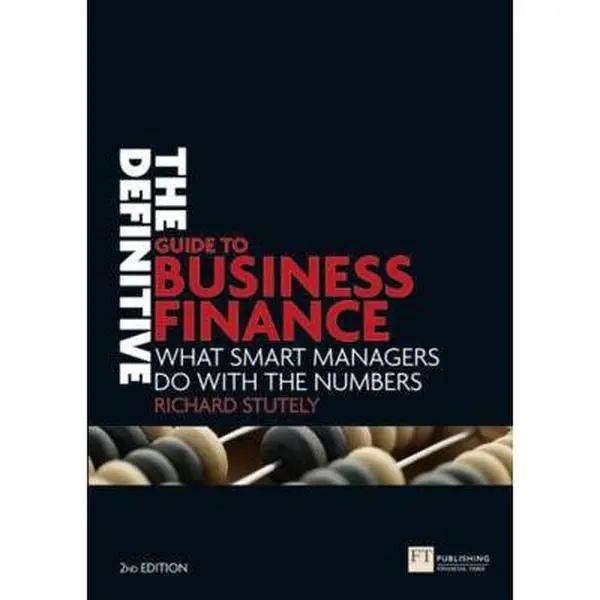 USED-The Definitive Guide to Business Finance: What smart managers do with the numbers (2nd Edition) by Richard Stutely (Paperback)
