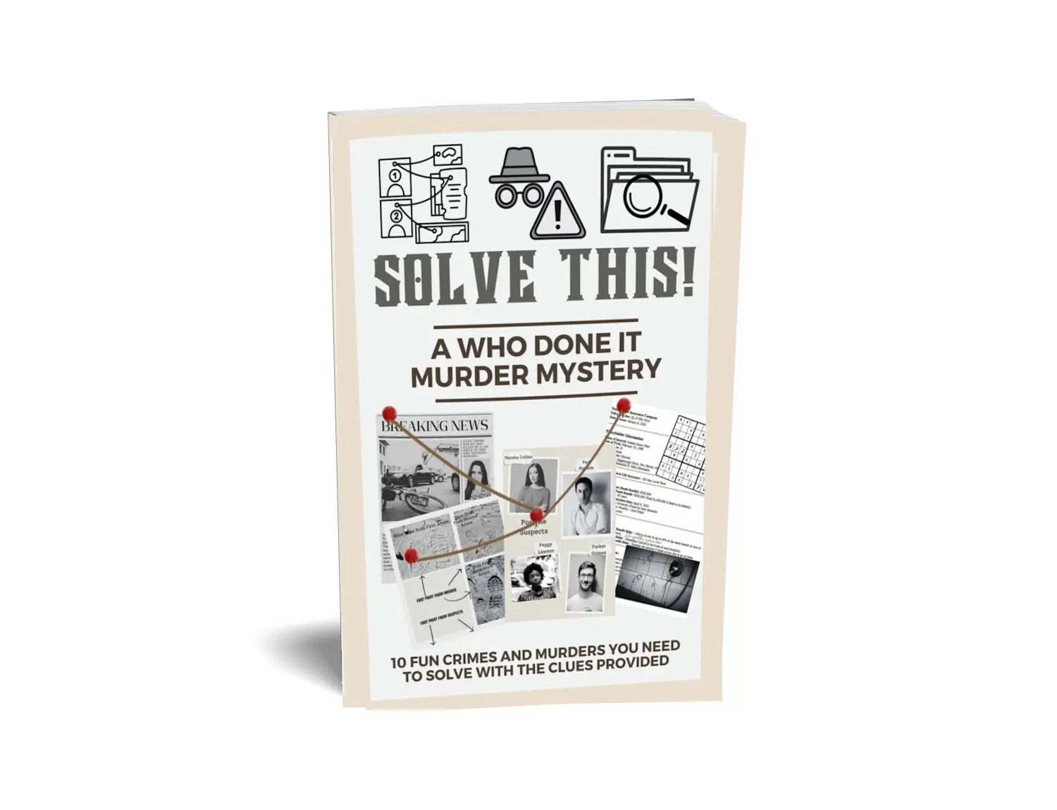 Solve This! A Who Done It Murder Mystery: 10 Fun Crimes and Murders You Need to Solve with the Clues Provided