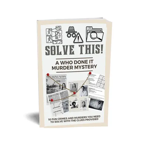 Solve This! A Who Done It Murder Mystery: 10 Fun Crimes and Murders You Need to Solve with the Clues Provided