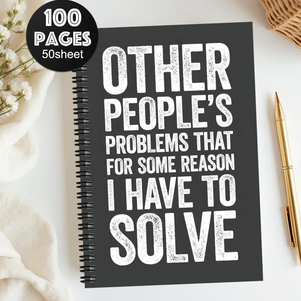 Funny Boss' Day Spiral Notebook, Office Humor Gift with 'other People's Problems' Quote, Professional Workplace Diary for Managers & Colleagues, Notebook Journal, Journals for Writing, Stationery Supplies