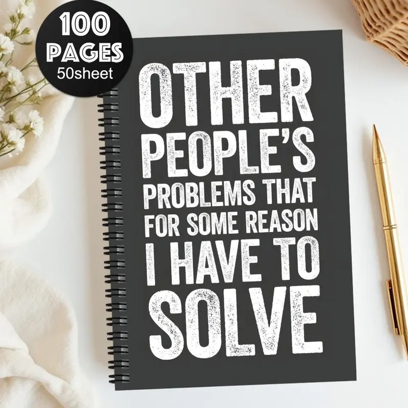 Funny Boss' Day Spiral Notebook, Office Humor Gift with 'other People's Problems' Quote, Professional Workplace Diary for Managers & Colleagues, Notebook Journal, Funny Notebooks, Journals for Writing, Stationery Supplies