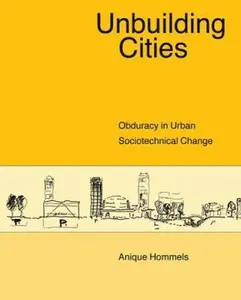USED-Unbuilding Cities: Obduracy in Urban Socio-Technical Change (Inside Technology) by Anique Hommels (Hardcover)