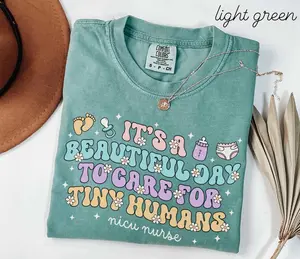 NICU Nurse Comfort Colors Shirt • It's A Beautiful Day To Care For Tiny Humans Tshirt • Neonatal ICU Nurse  T-shirt • Neonatal Intensive Care Fabric Top Fit Medium