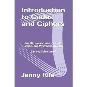 USED-Introduction to Codes and Ciphers: Plus 20 Famous Unsolved Codes, Ciphers, and Mysterious Writings. Can You Solve Them? by Kile, Jenny (Paperback)