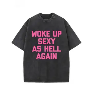 Woke Up Sexy As Hell Again T-Shirt Funny Saying Sarcastic T-Shirt,Made in USA Women's Shirts,Hoodie and Sweatshirt for autumn and winter,230g water-washed round-neck casual summer T-shirt