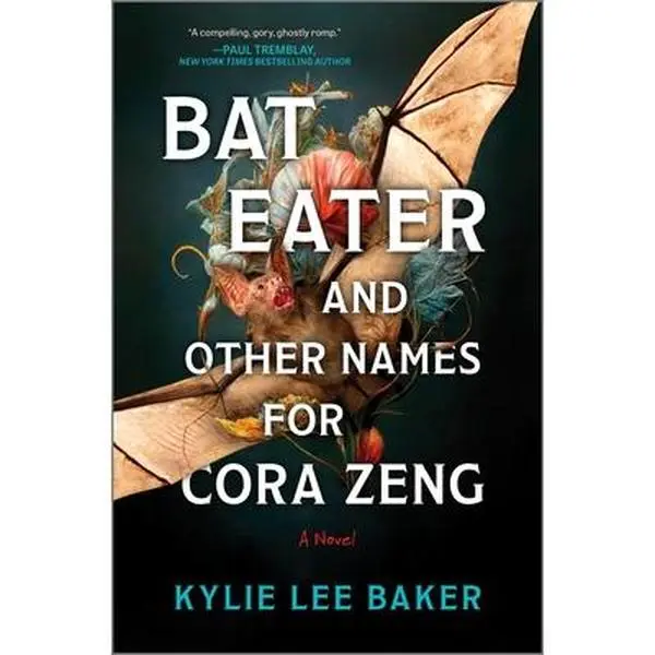Bat Eater and Other Names for Cora Zeng: A Darkly Funny, Gory, and Ghostly Horror Novel -- Kylie Lee Baker - Hardcover