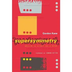 USED-Supersymmetry: Unveiling The Ultimate Laws Of Nature by Gordon Kane (Paperback)