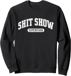 Shit Show Supervisor Sweatshirt
