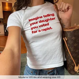 Imagine Telling Your Daughter You Voted For A Rapist Y2k Baby Tee Y2k Shirt Funny Feminist Shirt Equal Rights Women Empowering Shirt Gift