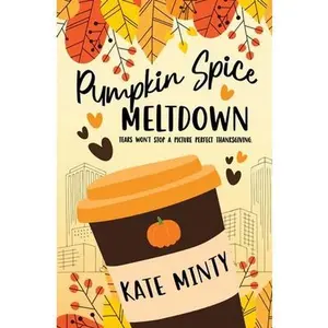 Pumpkin Spice Meltdown -- Kate Minty, Paperback