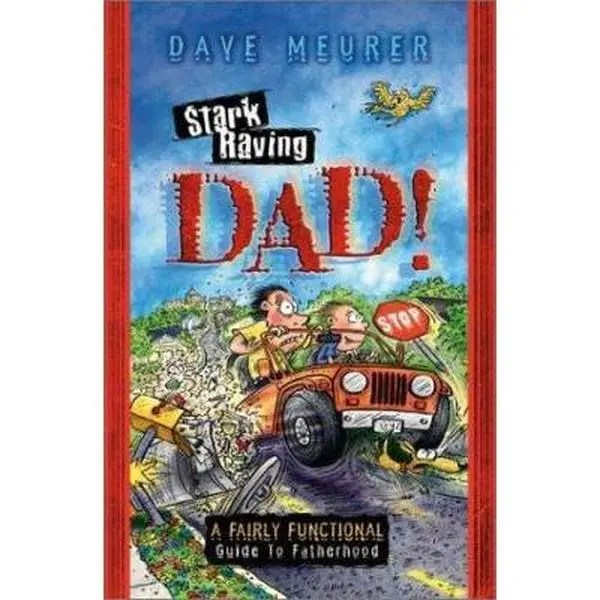 USED-Stark Raving Dad!: A Fairly Functional Guide to Fatherhood by Dave Meurer (Paperback)