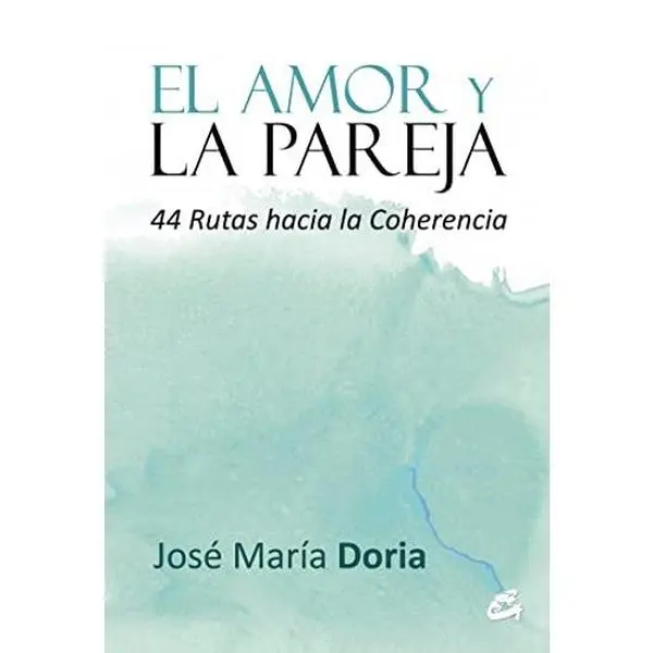 USED-El amor y la pareja: 44 Rutas hacia la coherencia by José María Doria (Paperback)