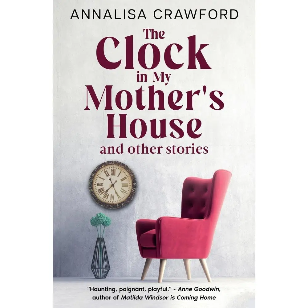 USED-The Clock in My Mother's House and other stories by Crawford, Annalisa (Paperback)