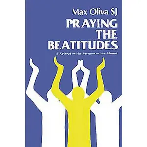 USED Book - Praying the Beatitudes: A Retreat on the Sermon on the Mount by Oliva, Max (Paperback) - english