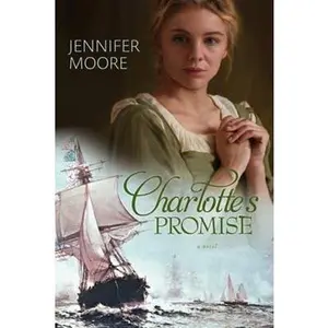 USED-Charlotte's Promise (War of 1812 Book #3) by Jennifer Moore (Paperback)