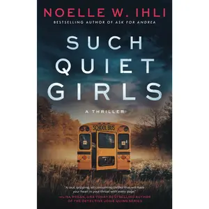 Such Quiet Girls -- Noelle West Ihli - Paperback