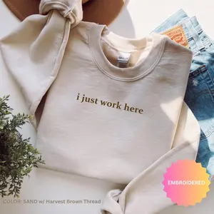 “I Just Work Here” Printed Crewneck, Funny Adult Sweatshirt, Casual Workwear Top, Simple Everyday Outfit, Gift for Women and Men. - EVA RAMOS