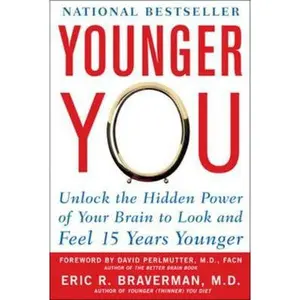 USED-Younger You: Unlock the Hidden Power of Your Brain to Look and Feel 15 Years Younger by Braverman, Eric R. (Paperback)