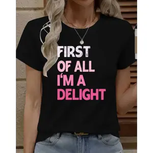 Charming Cotton T Shirt Featuring Humorous First Of All I Am A Delight Design