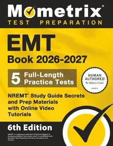 EMT Book 2026-2027 - 5 Full-Length Practice Tests, NREMT Study Guide Secrets and Prep Materials with Online Video Tutorials: [6th Edition]