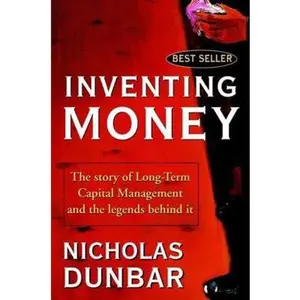 USED-Inventing Money: The Story of Long-Term Capital Management and the Legends Behind It by Dunbar, Nicholas (Paperback)