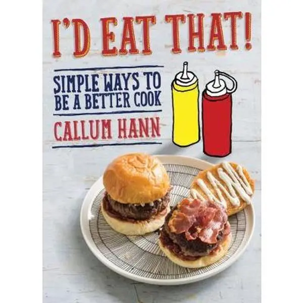 USED-I'd Eat That!: Simple Ways to Be a Better Cook by Callum Hann (Hardcover)