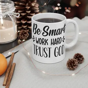 Be Smart Work Hard Trust in God 11oz Mug Motivational