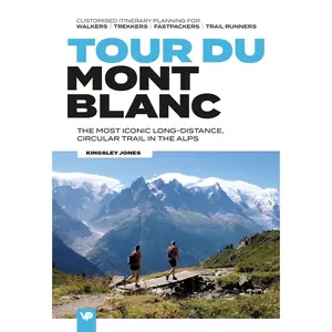 USED-Tour Du Mont Blanc: The Most Iconic Long-Distance, Circular Trail in the Alps with Customised Itinerary Planning for Walkers, Trekkers, Fastpackers an by Jones, Kingsley (Paperback)