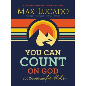 You Can Count on God: 100 Devotions for Kids (Short Devotions to Help Kids Worry Less and Trust God More) by Max Lucado [Hardback Book]