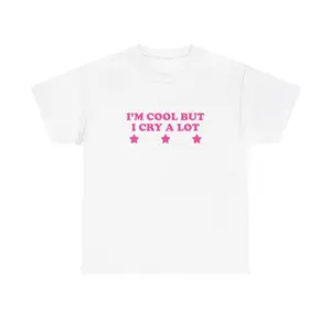 I'm Cool But I Cry A Lot Unisex Tee Y2K Iconic Funny Sarcastic It Girl Shirt Sassy Chaotic Unhinged Cute Bar Frat Top Gift, Adult funny T-shirt, Gift for Woman and Man