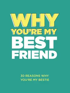 Why You’re My Best Friend: 30 Reasons Why You’re My Bestie Fill-in-the-Blank Gift Book. Gifts for Best Friend (What I Love About You Series Books) Paperback