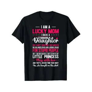 [Cotton]I Am A Lucky Mom I Have A Stubborn Daughter Funny T-Shirt