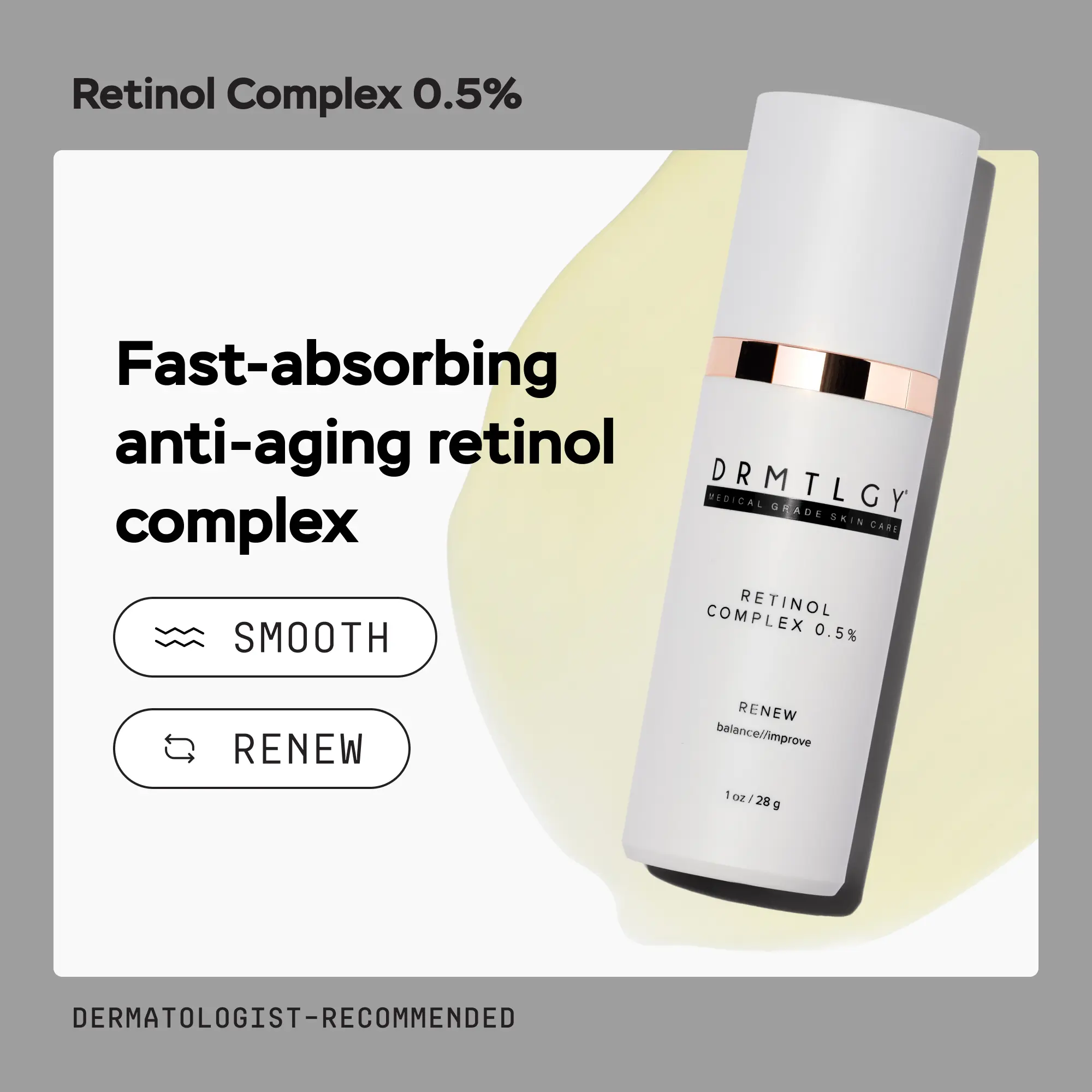 DRMTLGY Retinol Complex 0.5% 1 oz with Vitamin C and E DRMTLGY Retinol Complex 0.5% 1 oz with Vitamin C and E