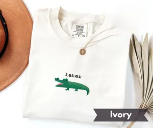 Comfort Colors Later Gator T-Shirt, Funny Alligator Meme Shirt, Cute Animal Graphic Tee, Casual Style Cotton Shirt, Unisex Humor Gift for Friends and Everyday Wear - ShamCren