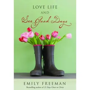 USED-Love Life and See Good Days by Emily Belle Freeman (Hardcover)