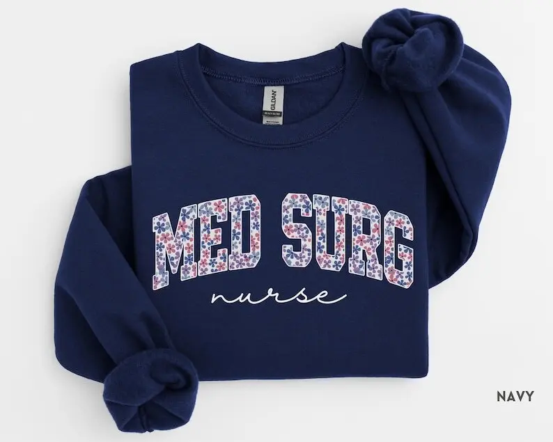Med Surg Nurse T-Shirt Or Sweatshirt , Medical Surgical Nurse , Floral Med Surg , Med Surg RN Clothes Cute