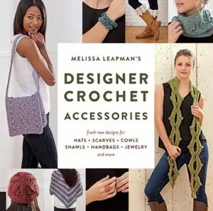 USED-Melissa Leapman's Designer Crochet: Accessories: Fresh New Designs for Hats, Scarves, Cowls, Shawls, Handbags, Jewelry, and More by Leapman, Melissa (Paperback)