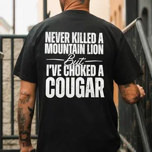 Never Killed A Mountain Lion But I've Choked A Cougar Printed Men's T-shirt, Top Menswear Cotton Tee Shirt, Unisex Fashion, Soft Fabric, ShortSleeve, Regular Fit, Casual Streetwear