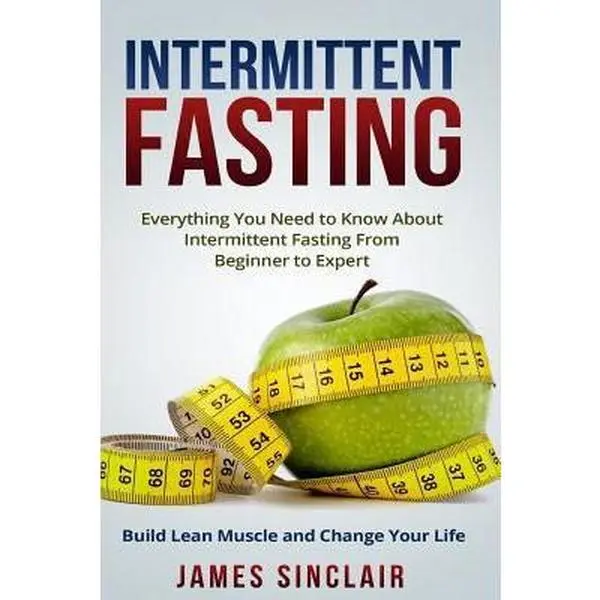 USED-Intermittent Fasting Guide: Healthy Tips for Beginners to Experts, Build Lean Muscle & Transform Your Life by James Sinclair (Paperback)