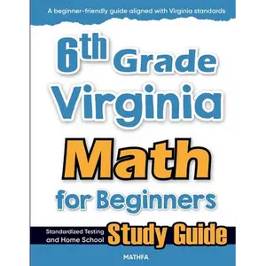 6th Grade Virginia Math for Beginners: Standardized Testing and Home School Study Guide - Paperback