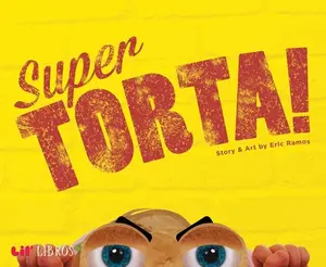 Super Torta! -- Eric Ramos, Hardcover