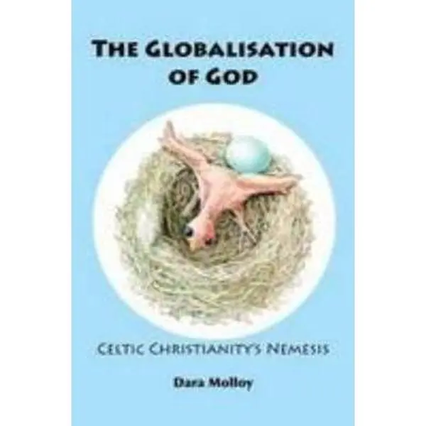 USED Book - The Globalisation of God: Celtic Christianity's Nemesis by Molloy, Dara (Hardcover) - english