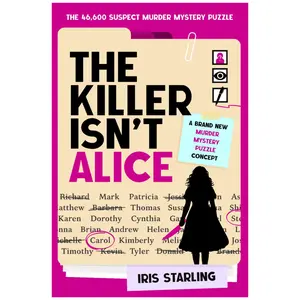 The Killer Isn't Alice: The 46,600 Suspect Murder Mystery Puzzle - Iris Starling - Paperback